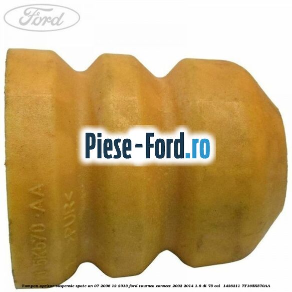 Tampon opritor suspensie spate an 07/2006-12/2013 Ford Tourneo Connect 2002-2014 1.8 Di 75 cai  #322B3F1EB3