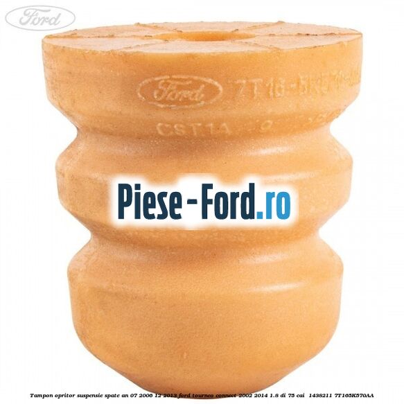 Tampon opritor suspensie spate an 07/2006-12/2013 Ford Tourneo Connect 2002-2014 1.8 Di 75 cai  #322B3F1EB3