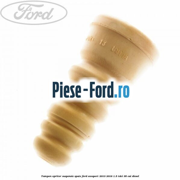 Tampon opritor, suspensie spate Ford EcoSport 2013-2018 1.5 TDCi 95 cai diesel