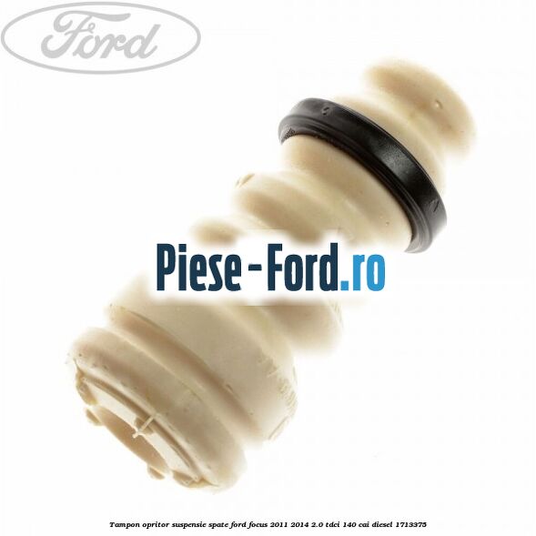 Tampon opritor suspensie spate Ford Focus 2011-2014 2.0 TDCi 140 cai #F9EEB3C2A5