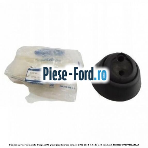 Tampon opritor usa spate dreapta 270 grade Ford Tourneo Connect 2002-2014 1.8 TDCi 110 cai diesel