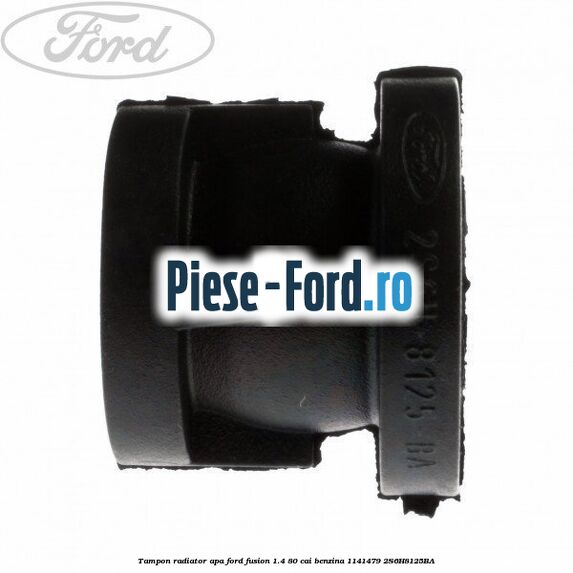 Tampon radiator apa Ford Fusion 1.4 80 cai benzina