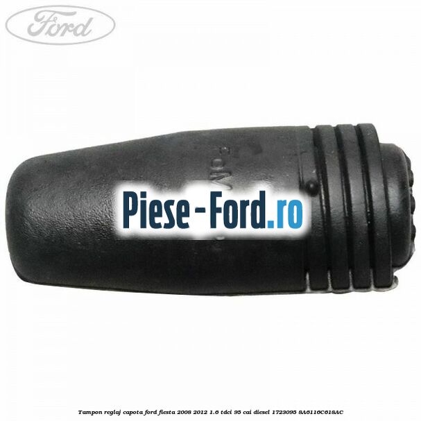 Tampon reglaj capota Ford Fiesta 2008-2012 1.6 TDCi 95 cai diesel