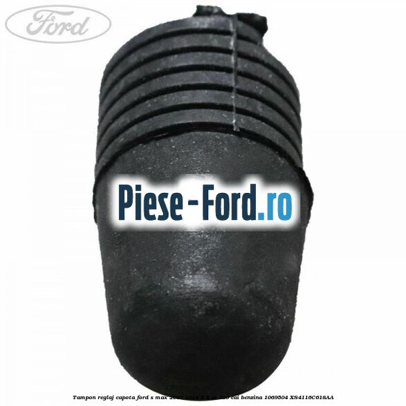 Tampon reglaj capota Ford S-Max 2007-2014 2.5 ST 220 cai benzina