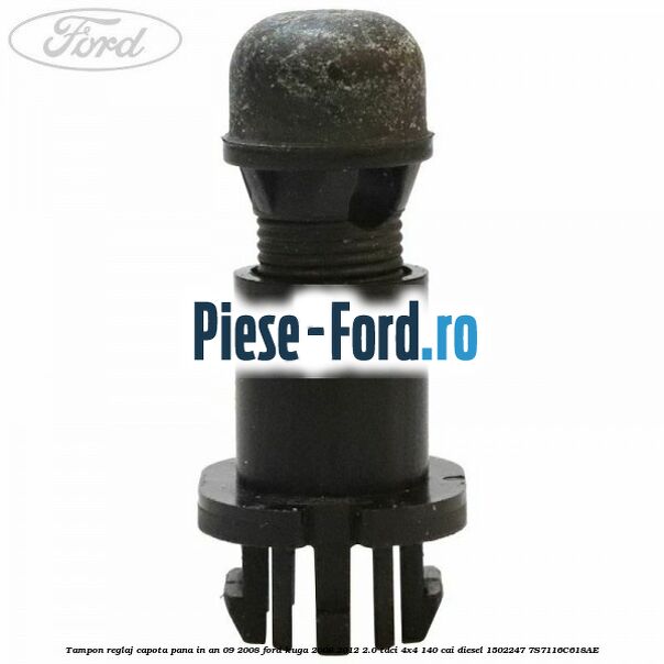 Tampon reglaj capota Ford Kuga 2008-2012 2.0 TDCI 4x4 140 cai diesel