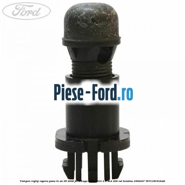 Tampon reglaj capota pana in an 09/2008 Ford Kuga 2008-2012 2.5 4x4 200 cai benzina #200F853680