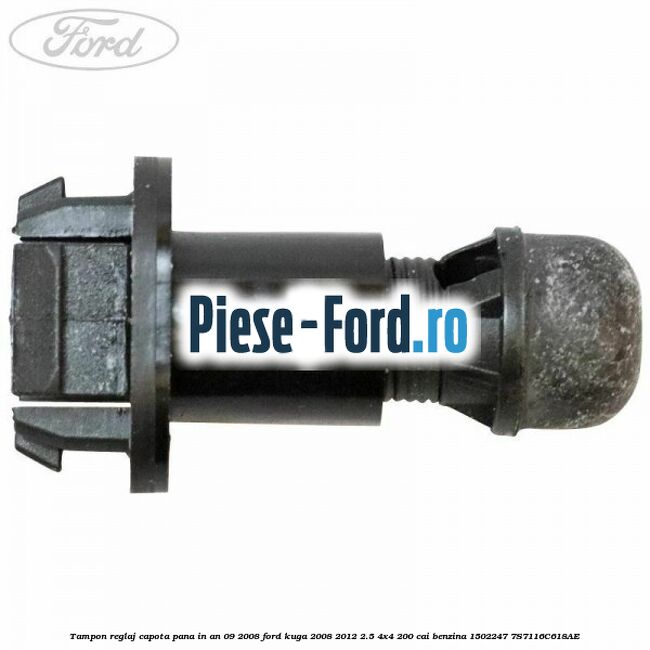 Tampon reglaj capota pana in an 09/2008 Ford Kuga 2008-2012 2.5 4x4 200 cai benzina #200F853680