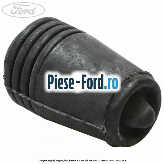 Tampon reglaj capota Ford Fusion 1.4 80 cai benzina