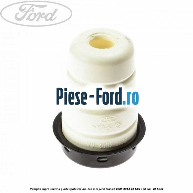 Tampon supra sarcina punte spate rotund 140 mm Ford Transit 2006-2014 2.2 TDCi 100 cai #0E4A39A540