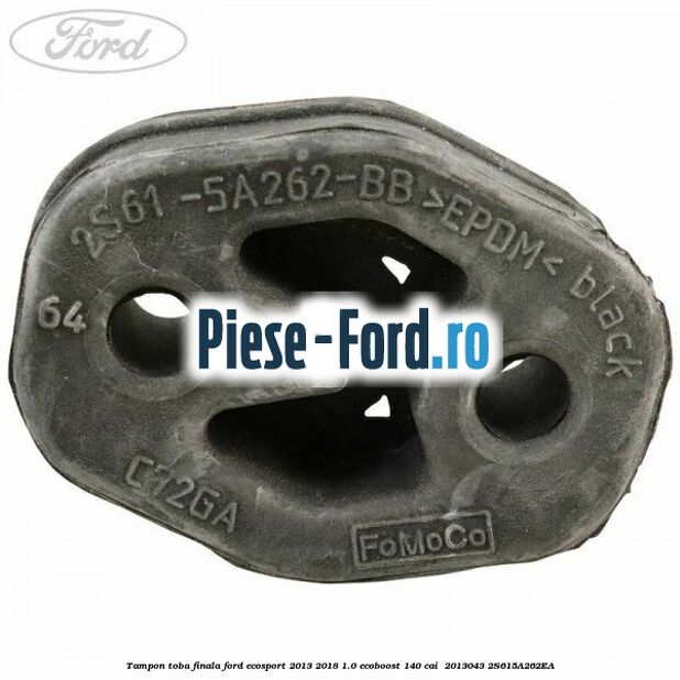 Tampon toba finala Ford EcoSport 2013-2018 1.0 EcoBoost 140 cai  #7C258A3DD5