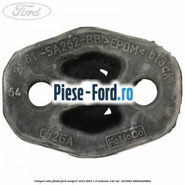 Tampon toba finala Ford EcoSport 2013-2018 1.0 EcoBoost 140 cai  #7C258A3DD5