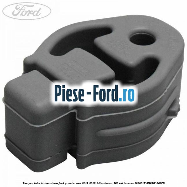 Tampon esapament Ford Grand C-Max 2011-2015 1.6 EcoBoost 150 cai benzina