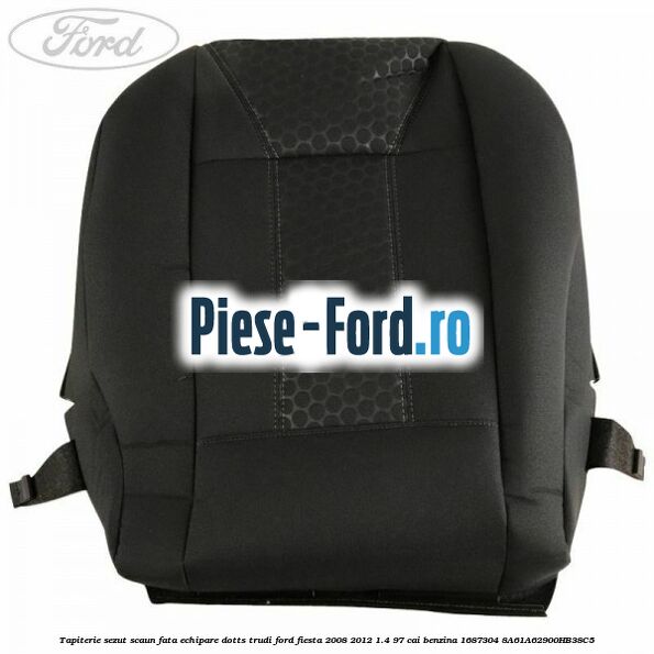 Tapiterie sezut scaun fata echipare dotts trudi Ford Fiesta 2008-2012 1.4 97 cai benzina #F95D971B7B