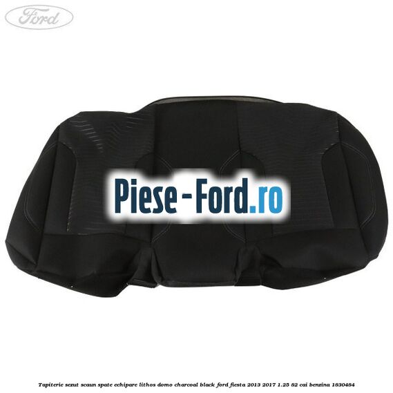 Tapiterie sezut scaun spate echipare lithos domo charcoal black Ford Fiesta 2013-2017 1.25 82 cai benzina #313690EE70
