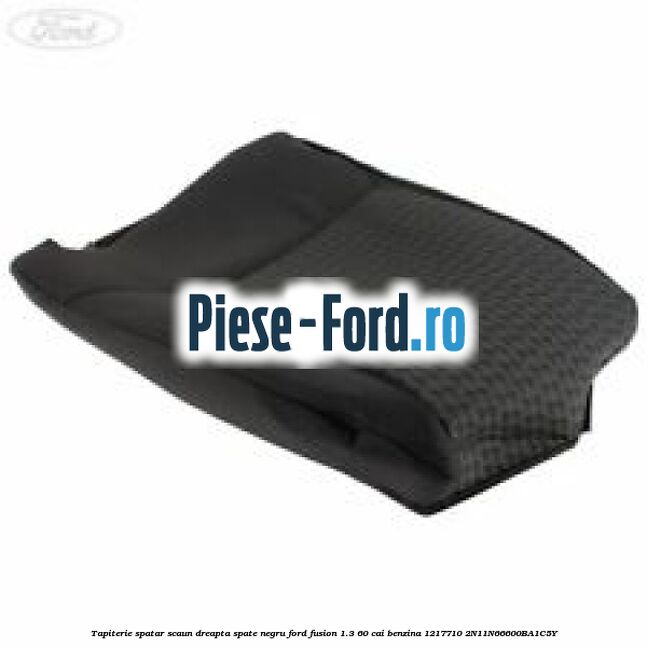 Tapiterie spatar scaun dreapta spate negru Ford Fusion 1.3 60 cai benzina