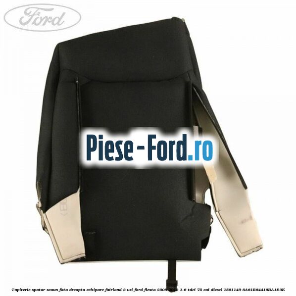 Tapiterie spatar scaun fata dreapta echipare fairland 3 usi Ford Fiesta 2008-2012 1.6 TDCi 75 cai #44BE792812 Tapiterie spatar scaun fata dreapta echipare fairland 3 usi Ford Fiesta 2008-2012 1.6 TDCi 75 cai diesel #44BE792812