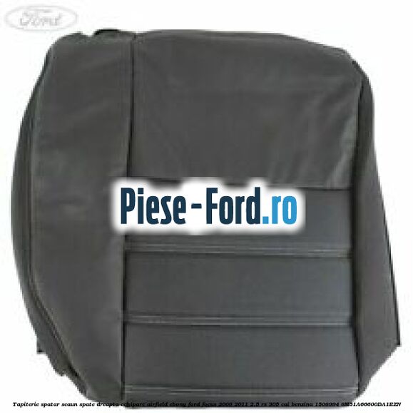 Tapiterie spatar scaun fata stanga echipare Tic Toc Ford Focus 2008-2011 2.5 RS 305 cai benzina