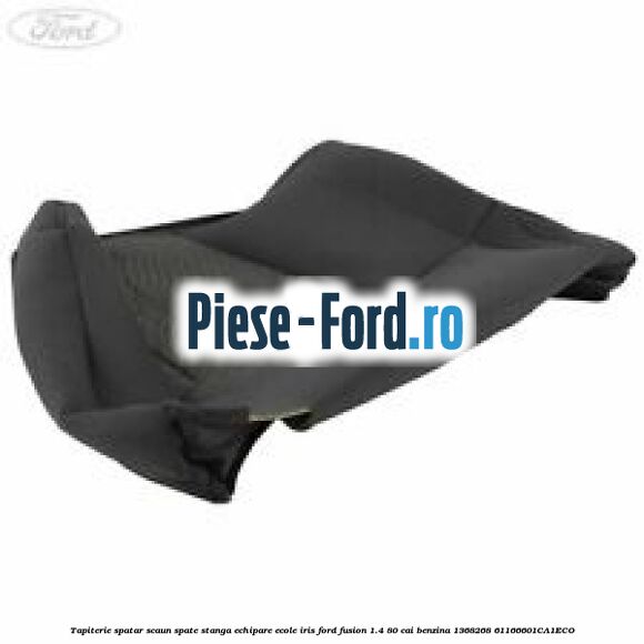 Tapiterie spatar scaun spate stanga echipare ecole iris Ford Fusion 1.4 80 cai benzina