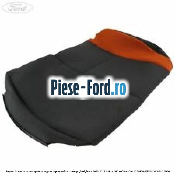 Tapiterie spatar scaun spate stanga echipare volume orange Ford Focus 2008-2011 2.5 RS 305 cai benzina