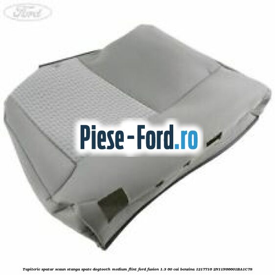 Tapiterie spatar scaun spate stanga echipare piele ebony fara cotiera centru Ford Fusion 1.3 60 cai benzina