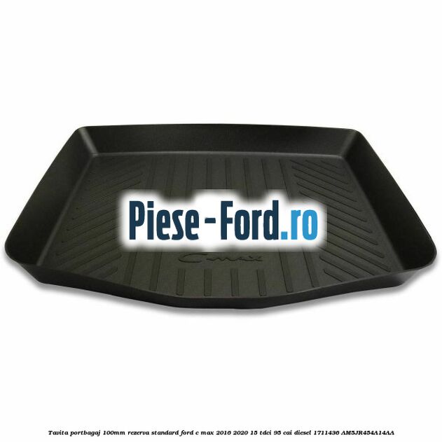 Tavita portbagaj 100mm rezerva standard Ford C-Max 2016-2020 1.5 TDCi 95 cai #06C6CE7CC8