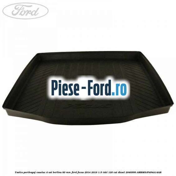 Tavita portbagaj, cauciuc 4 usi berlina Ford Focus 2014-2018 1.5 TDCi 120 cai diesel