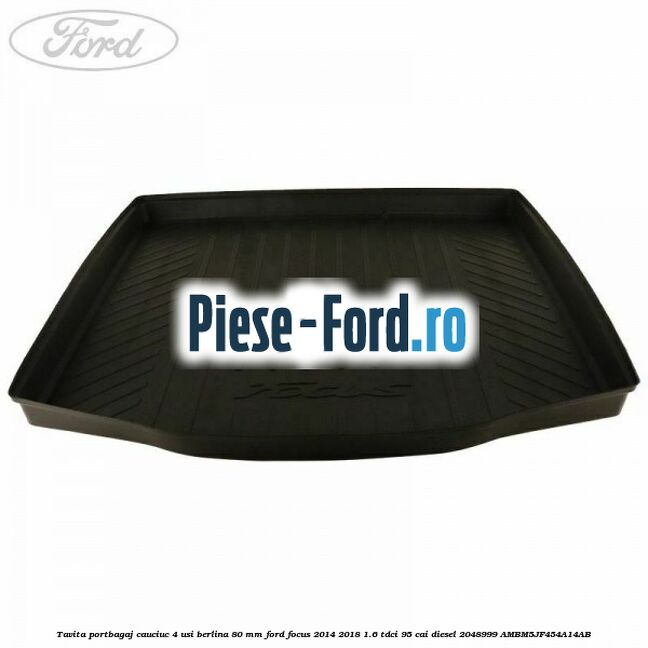 Tavita portbagaj, cauciuc 4 usi berlina Ford Focus 2014-2018 1.6 TDCi 95 cai diesel