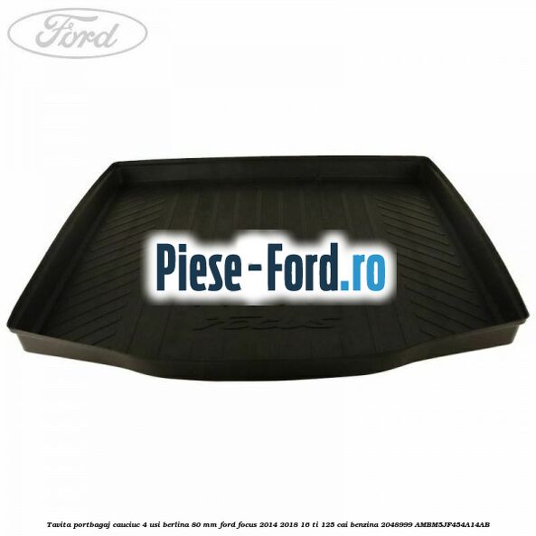Tavita portbagaj, cauciuc 4 usi berlina 80 MM Ford Focus 2014-2018 1.6 Ti 125 cai #0FEA6720F0