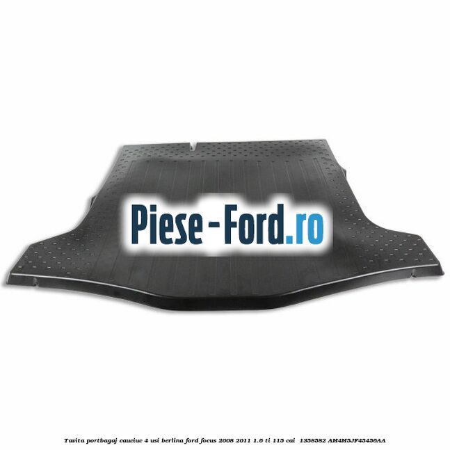 Tavita portbagaj, cauciuc 4 usi berlina Ford Focus 2008-2011 1.6 Ti 115 cai  #0564347BF0
