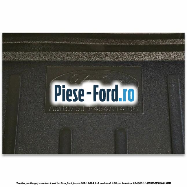 Tavita portbagaj, cauciuc 4 usi berlina Ford Focus 2011-2014 1.0 EcoBoost 125 cai benzina #BA8102373F