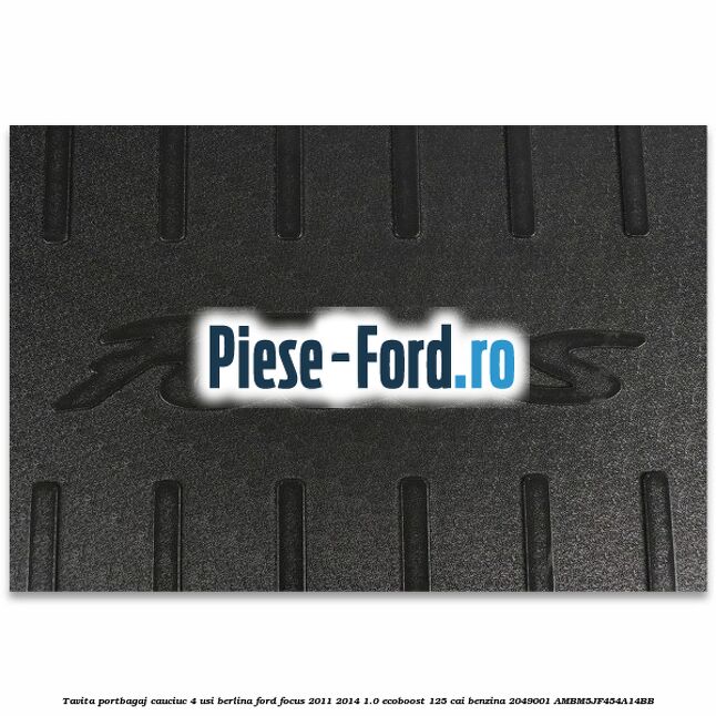 Tavita portbagaj, cauciuc 4 usi berlina Ford Focus 2011-2014 1.0 EcoBoost 125 cai benzina #BA8102373F