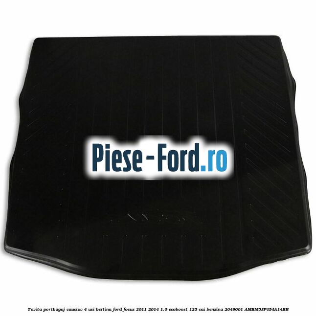 Tavita portbagaj, cauciuc 4 usi berlina Ford Focus 2011-2014 1.0 EcoBoost 125 cai benzina #BA8102373F