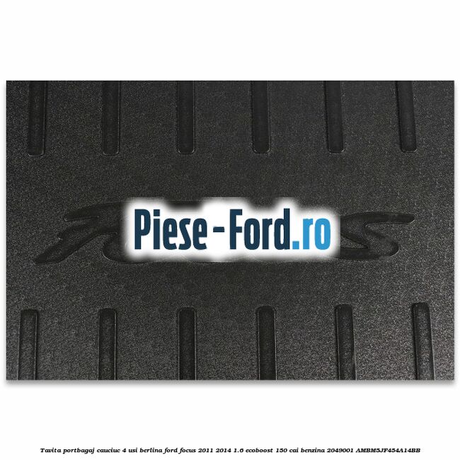 Tavita portbagaj, cauciuc 4 usi berlina Ford Focus 2011-2014 1.6 EcoBoost 150 cai #4A37DB85DF Tavita portbagaj, cauciuc 4 usi berlina Ford Focus 2011-2014 1.6 EcoBoost 150 cai benzina #4A37DB85DF