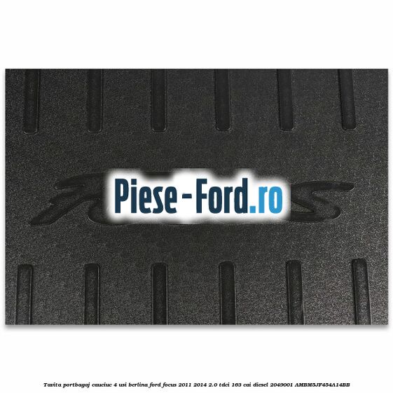 Tavita portbagaj, cauciuc 4 usi berlina Ford Focus 2011-2014 2.0 TDCi 163 cai #836CE483E6 Tavita portbagaj, cauciuc 4 usi berlina Ford Focus 2011-2014 2.0 TDCi 163 cai diesel #836CE483E6