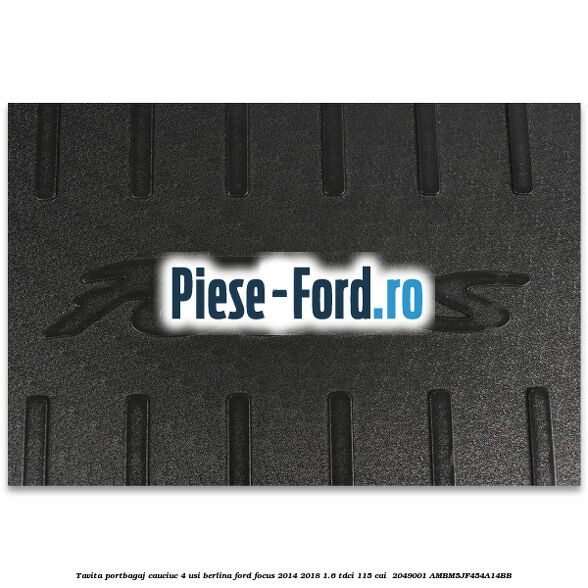 Tavita portbagaj, cauciuc 4 usi berlina Ford Focus 2014-2018 1.6 TDCi 115 cai  #230F5B5714