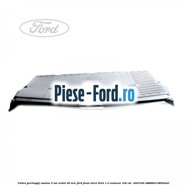 Tavita portbagaj, cauciuc 5 usi combi 80 mm Ford Focus 2014-2018 1.0 EcoBoost 100 cai  #8E5946E96B