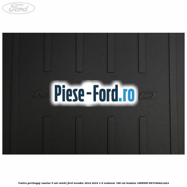 Tavita portbagaj, cauciuc 5 usi combi Ford Mondeo 2014-2018 1.5 EcoBoost 160 cai benzina #1EEA4659BD