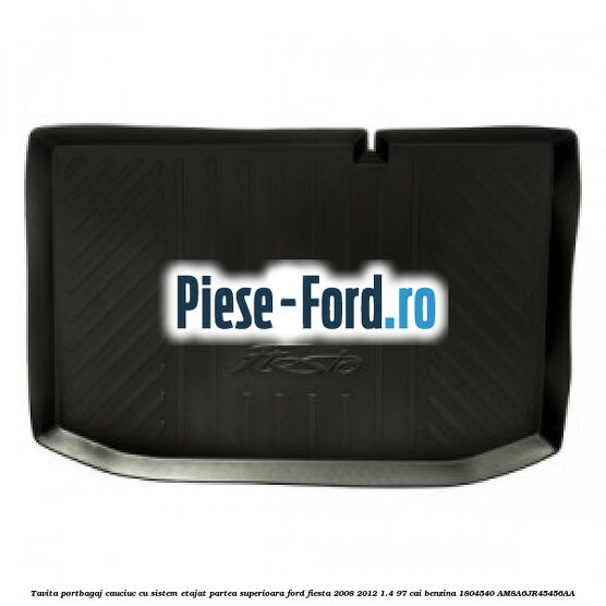 Tavita portbagaj, cauciuc cu sistem etajat partea superioara Ford Fiesta 2008-2012 1.4 97 cai benzina #96977B364C