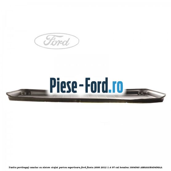 Tavita portbagaj, cauciuc cu sistem etajat partea superioara Ford Fiesta 2008-2012 1.4 97 cai benzina #96977B364C