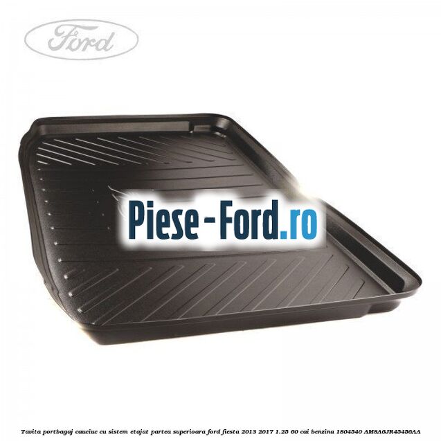Tavita portbagaj, cauciuc cu sistem etajat partea superioara Ford Fiesta 2013-2017 1.25 60 cai benzina #26989C75B3