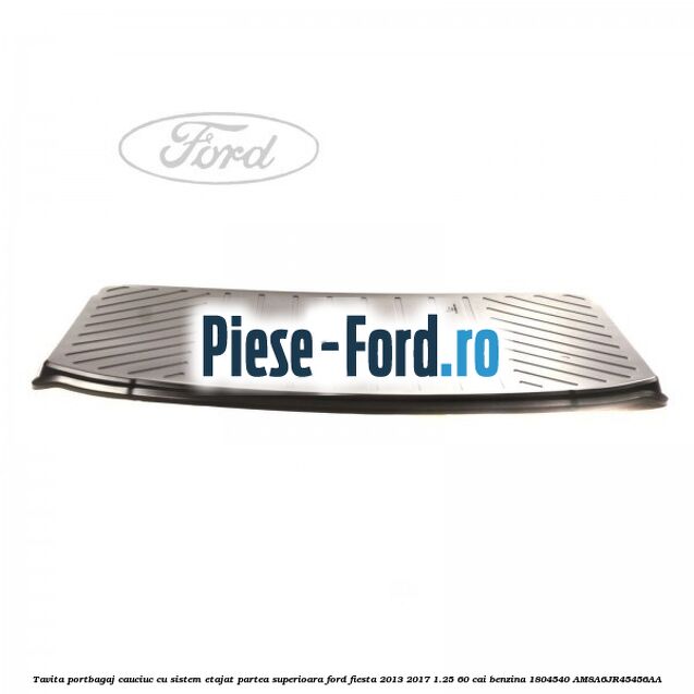 Tavita portbagaj, cauciuc cu sistem etajat partea superioara Ford Fiesta 2013-2017 1.25 60 cai benzina #26989C75B3