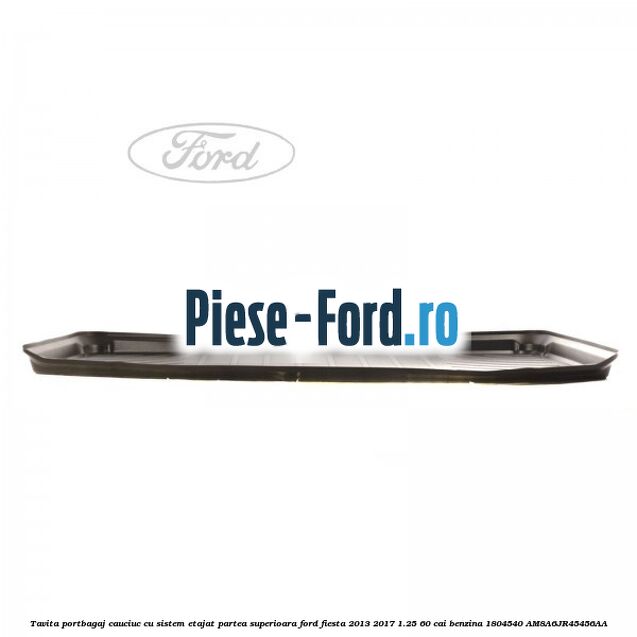Tavita portbagaj, cauciuc cu sistem etajat partea superioara Ford Fiesta 2013-2017 1.25 60 cai benzina #26989C75B3