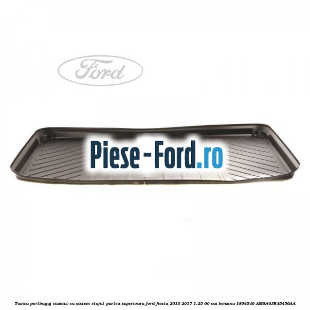 Tavita portbagaj, cauciuc cu sistem etajat partea superioara Ford Fiesta 2013-2017 1.25 60 cai benzina #26989C75B3