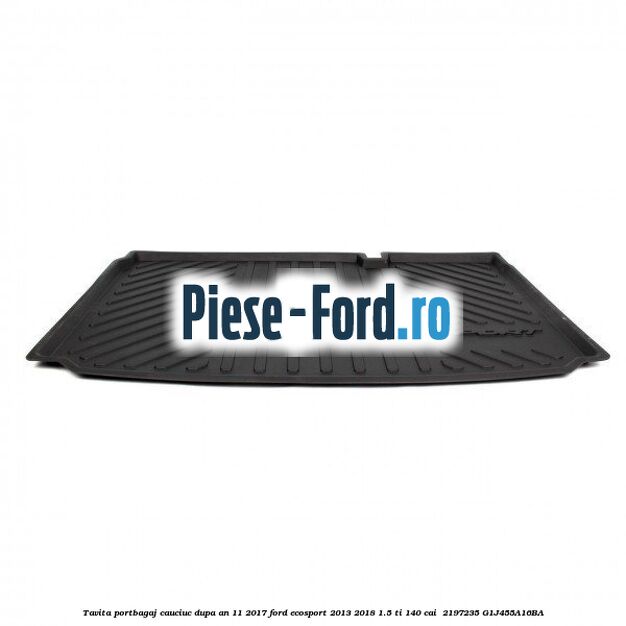 Tavita portbagaj, cauciuc dupa an 11/2017 Ford EcoSport 2013-2018 1.5 Ti 140 cai  #C0F8E1EB02