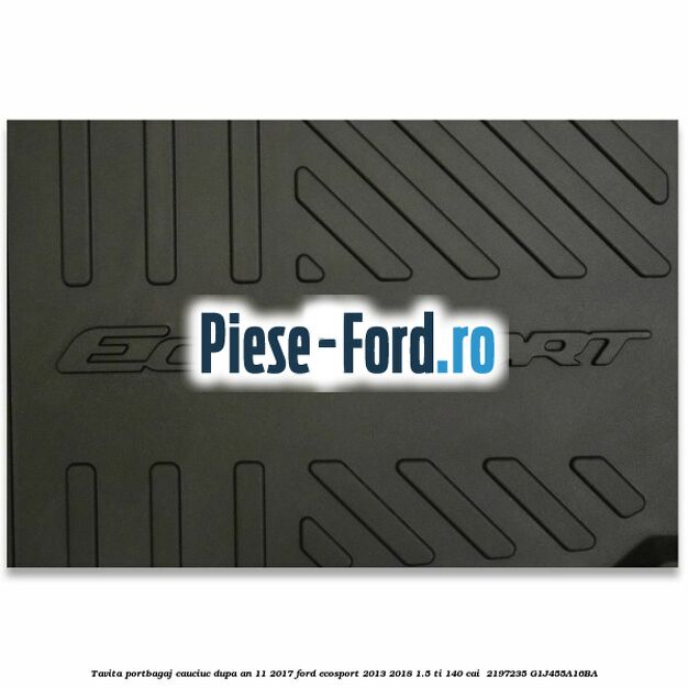 Tavita portbagaj, cauciuc dupa an 11/2017 Ford EcoSport 2013-2018 1.5 Ti 140 cai  #C0F8E1EB02