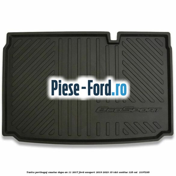 Tavita portbagaj, cauciuc dupa an 11/2017 Ford EcoSport 2019-2023 1.5 TDCi EcoBlue 125 cai #EC66EB1D8D