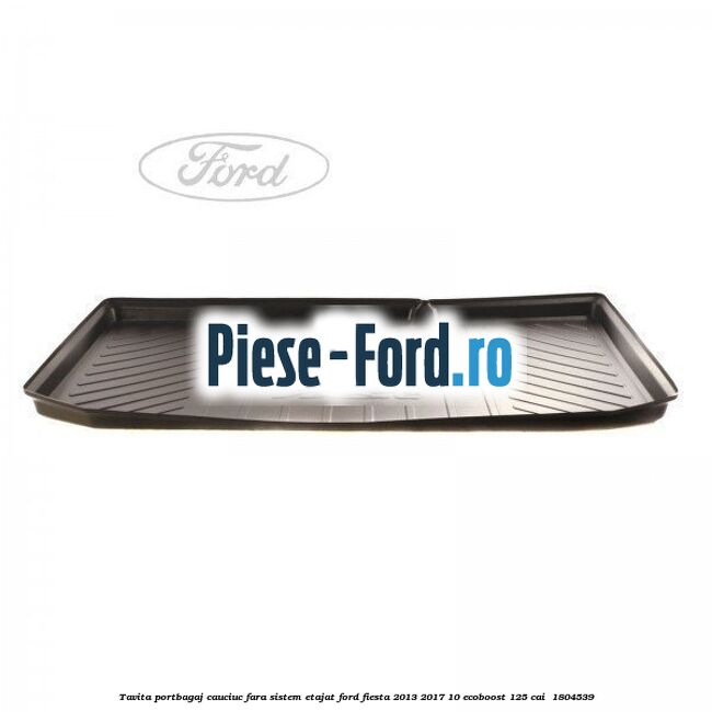 Tavita portbagaj, cauciuc fara sistem etajat Ford Fiesta 2013-2017 1.0 EcoBoost 125 cai #E5A175A886