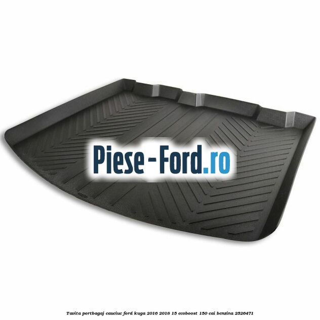 Tavita portbagaj, cauciuc Ford Kuga 2016-2018 1.5 EcoBoost 150 cai #06D11EFD2D
