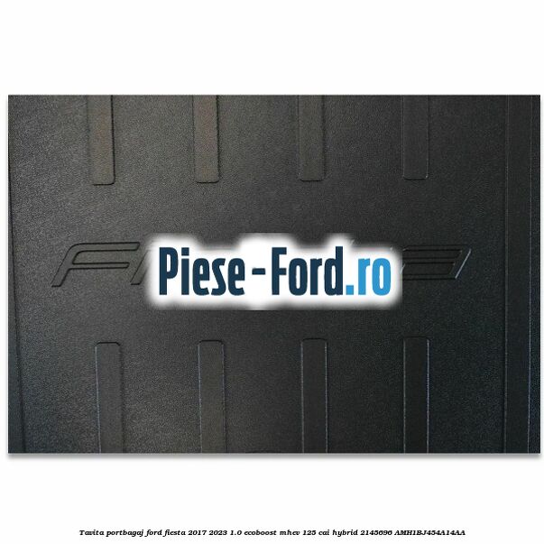 Tavita portbagaj Ford Fiesta 2017-2023 1.0 EcoBoost mHEV 125 cai Hybrid #8C44241A3E