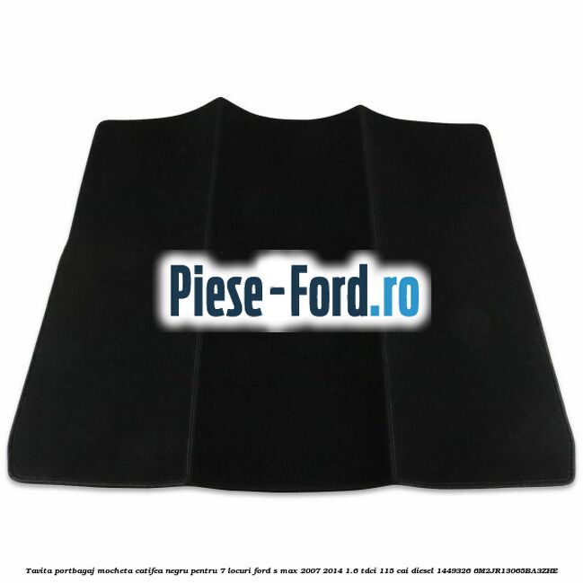 Tavita portbagaj, mocheta catifea negru pentru 7 locuri Ford S-Max 2007-2014 1.6 TDCi 115 cai diesel